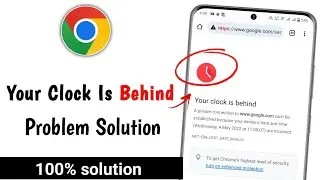 Your Clock Is Behind Mobile Error Problem Solve | How To Fix Clock Is Behind Chrome Error
