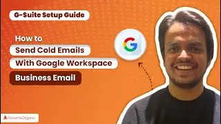 Setup Business Email with Google Workspace (G Suite) to send Cold Emails in 2022 | Complete Guide