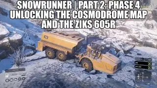 SnowRunner | Part 2: Phase 4 Unlocking the Cosmodrome Map and the Ziks 605R.