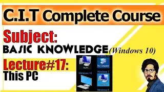 17  This PC| Basic Knowledge| Windows 10| Complete CIT Course in Urdu Hindi| SK Zai