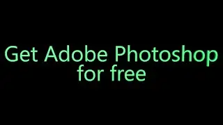 Get Adobe Photoshop for FREE