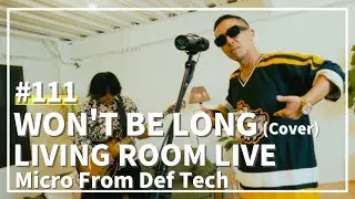WON'T BE LONG / バブルガム・ブラザーズ（Covered by Micro From Def Tech）/ LIVING ROOM LIVE #111