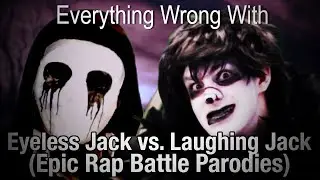 Everything Wrong With: Eyeless Jack vs Laughing Jack (by Epic Rap Battle Parodies [Classic])