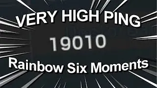 VERY HIGH PING Rainbow Six Moments