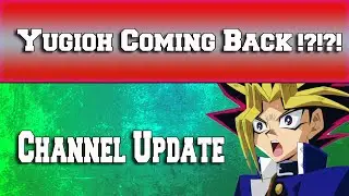 Yugioh Coming Back Channel Update