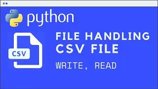 Python File Handling : CSV File (writer(), reader())