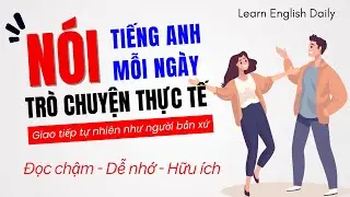 Luyện Nghe Tiếng Anh Giao Tiếp Luyện Nói Tiếng Anh Giao Tiếp Hiệu Quả Các Câu Tiếng Anh Thực Tế Nhất