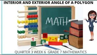 Q3 WEEK 6 INTERIOR AND EXTERIOR ANGLE OF A POLYGON