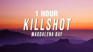[1 HOUR] Magdalena Bay - Killshot (Lyrics)