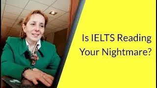 Is IELTS Reading Your Nightmare | IELTS Learning Tips