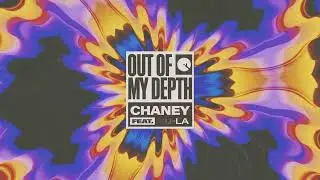Chaney - Out Of My Depth ft. Nu-La (Official Audio) | Insomniac Records