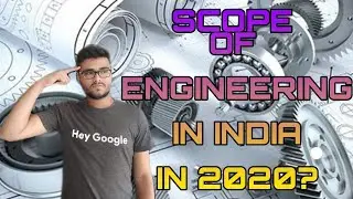 Scope Of Engineering In India In 2020 | Engineering Scope In 2020 Explained