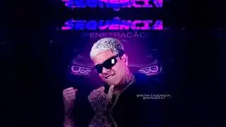 MC MATIAS - SEQUÊNCIA / PENETRAÇÃO