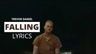 Trevor Daniel - Falling (Lyrics)