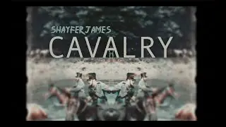 Shayfer James - Cavalry [Official Visualizer]