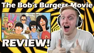 The Bob's Burgers Movie (2022) ABSOLUTELY SLAPS! (Review)