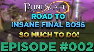 Runescape - Ironman Road To Insane Final Boss Episode #002 - So Much To Do!
