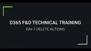 D365 F&O TECHNICAL TRAINING DAY  7 TABLE DELETE ACTIONS |For trainings +917569261540.