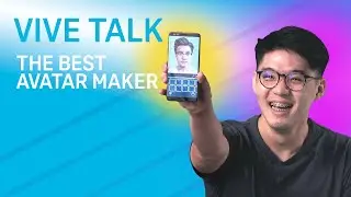 VIVE TALK - The Best Avatar Maker