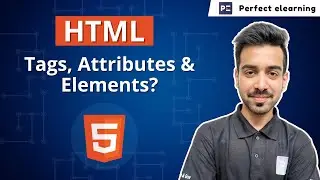 What Are HTML Tags, Attributes, and Elements & How to Use them- Beginner's Guide | Perfect eLearning