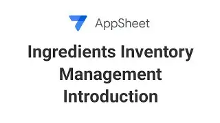 AppSheet Ingredients Inventory Management introduction