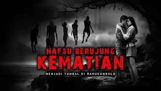 MENJADI TUMBAL AKIBAT KARMA NAFSU BIRAHI - Cerita Brizz Horor