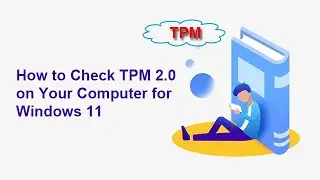 2 Ways to Check TPM 2.0 on Your Computer for Windows 11