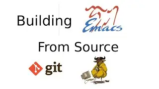 Building Emacs from Source (and Configuring dwm while we wait)