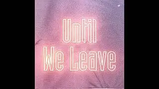 Modest Oda - Until We Leave (Official Audio)