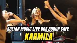 KARMILA - SULTAN MUSIC LIVE BOS BUBUN CAFE