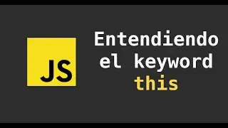 Javascript: Entendiendo el keyword this