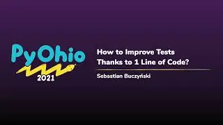 How to Improve Tests Thanks to 1 Line of Code? [PyOhio 2021]