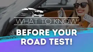What to Know BEFORE Your Road Test!