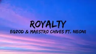 Egzod & Maestro Chives - Royalty (Lyrics) ft. Neoni