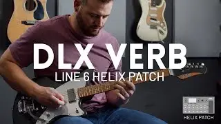 DLX Verb - Line 6 Helix Patch Demo (Tone Junkie IR Included)