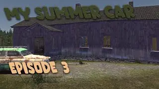 My Summer Car Ep 3 - The Abandoned Farm House