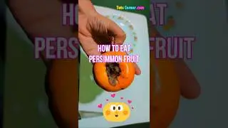 How to Eat Persimmon Fruit? Persimmon Fruit to Lower Blood Pressure? Health Benefits? How to Eat Raw