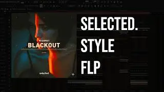 Selected. Style FLP - BLACKOUT w/ Original Vocals | FL Studio Project File