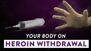 Your Body During Heroin Withdrawal