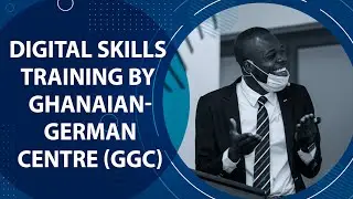 Digital Skills Training Organized by Ghanaian-German Centre (GGC)
