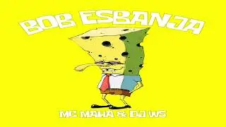 Mc Maha - Bob Esbanja ( DJ WS )