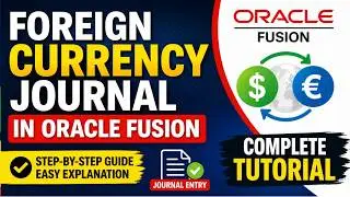 Foreign Currency Journal in Oracle Fusion 💱 | Step-by-Step Guide (No Confusion!)