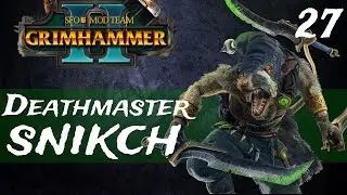 Total War: Warhammer 2 | SFO Grimhammer II - Deathmaster Snikch Campaign 27 | Snikch the Slaughterer