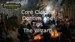 Pathfinder Kingmaker Core Classes Options and Tips The Wizard