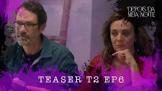 DEPOIS DA MEIA NOITE - TEASER EP6 T2