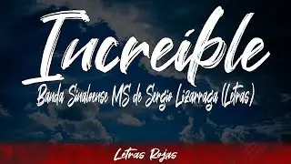 Increíble - Banda Sinaloense MS de Sergio Lizarraga (Letras / Lyrics) | #WingLyrics