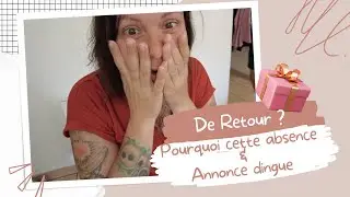 DE RETOUR ? Pourquoi notre absence ? & MEGA NOUVELLE