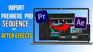 Premiere Pro: Import Sequences To After Effects in 2024