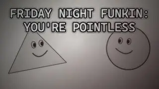Friday Night Funkin: You're Pointless Mod | (Vs. Circle)