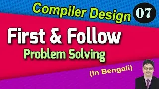 First & Follow | Problem Solving | Compiler Design | Part-7